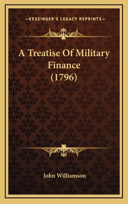 A Treatise Of Military Finance (1796) 1165964503 Book Cover