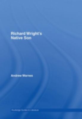 Richard Wright's Native Son: A Routledge Study ... 0415344476 Book Cover