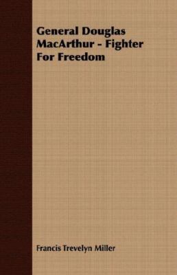 General Douglas MacArthur - Fighter For Freedom 1406707694 Book Cover