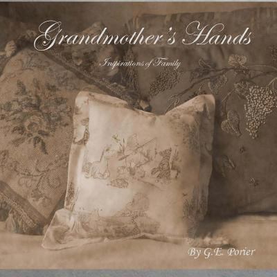 Grandmother's Hands: Inspirations of Family 148230953X Book Cover