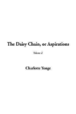 The Daisy Chain, or Aspirations: Volume II 1404301348 Book Cover