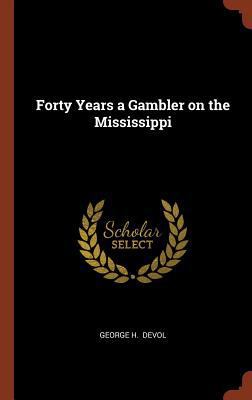 Forty Years a Gambler on the Mississippi 1374981850 Book Cover