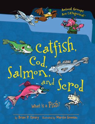 Catfish, Cod, Salmon, and Scrod: What Is a Fish? 1467703370 Book Cover