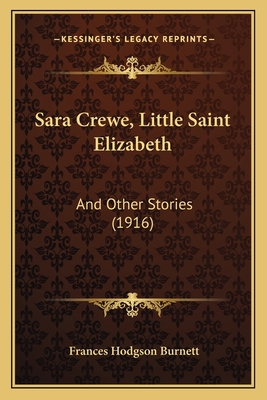 Sara Crewe, Little Saint Elizabeth: And Other S... 1165783967 Book Cover