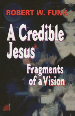 A Credible Jesus: Fragments of a Vision 0944344887 Book Cover