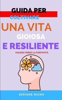 Viaggio Verso la Positività: Guida per Coltivar... [Italian] B0C9SDDP5L Book Cover