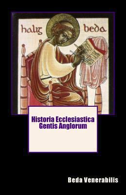 Historia Ecclesiastica Gentis Anglorum [Latin] 1469956772 Book Cover