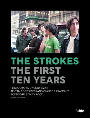 The Strokes: The First Ten Years 1644283506 Book Cover