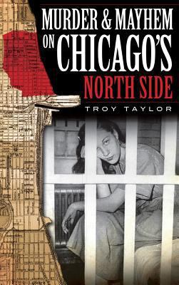 Murder & Mayhem on Chicago's North Side 1540234320 Book Cover