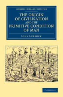 The Origin of Civilisation and the Primitive Co... 1108068499 Book Cover