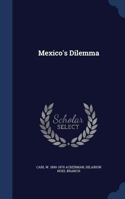 Mexico's Dilemma 1340164116 Book Cover