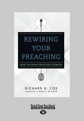 Rewiring Your Preaching: How the Brain Processe... [Large Print] 1459660226 Book Cover