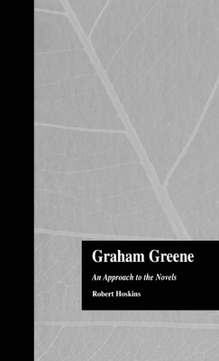 Graham Greene: An Approach to the Novels 0815312652 Book Cover