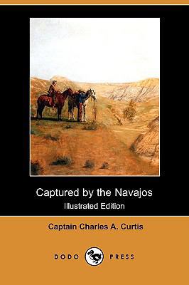 Captured by the Navajos (Dodo Press) 1409931676 Book Cover