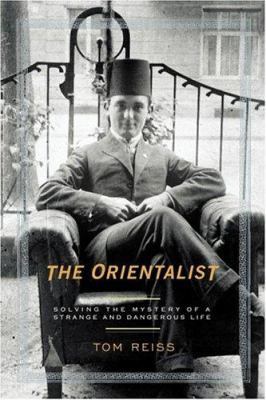 The Orientalist: Solving the Mystery of a Stran... 1400062659 Book Cover