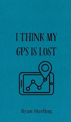 I Think My GPS is Lost 3690850614 Book Cover