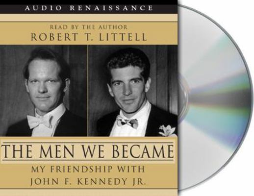 The Men We Became: My Friendship with John F. K... 1593975333 Book Cover