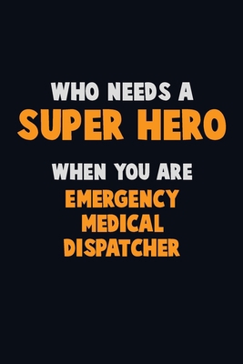 Who Need A SUPER HERO, When You Are Emergency M... 1712588117 Book Cover