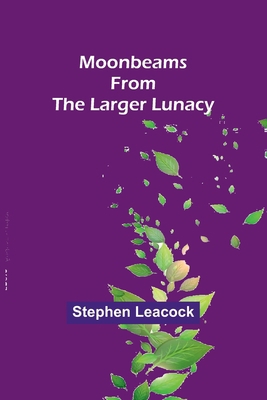 Moonbeams from the Larger Lunacy 9357922105 Book Cover