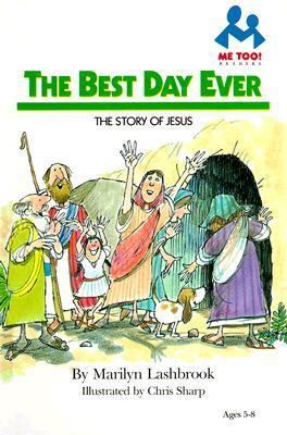 The Best Day Ever: The Story of Jesus (Me Too!) 0933657838 Book Cover