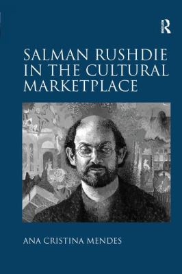 Salman Rushdie in the Cultural Marketplace 1138253472 Book Cover