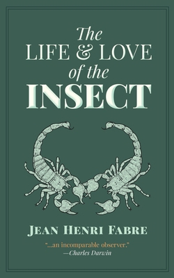 The Life and Love of the Insect 0486834182 Book Cover