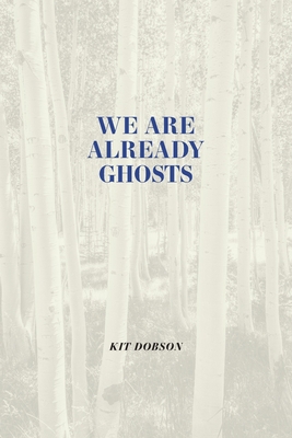 We Are Already Ghosts 1773855271 Book Cover