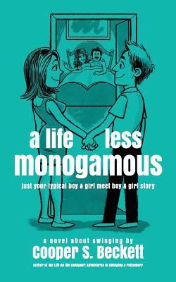 A Life Less Monogamous: a novel about swinging 1518685714 Book Cover