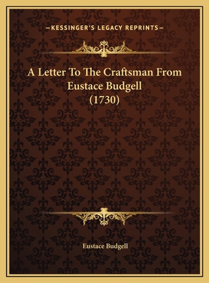 A Letter To The Craftsman From Eustace Budgell ... 1169586589 Book Cover
