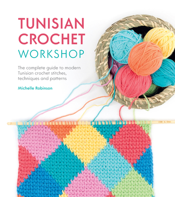Tunisian Crochet Workshop: The Complete Guide t... 1446306615 Book Cover