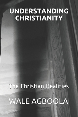 Understanding Christianity: The Christian Reali... B087SFLP2V Book Cover