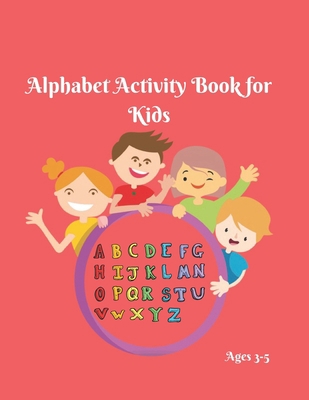 Alphabet Activity Book for Kids 3-5: Alphabet A... 1688753796 Book Cover