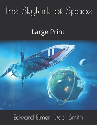The Skylark of Space: Large Print 165712469X Book Cover