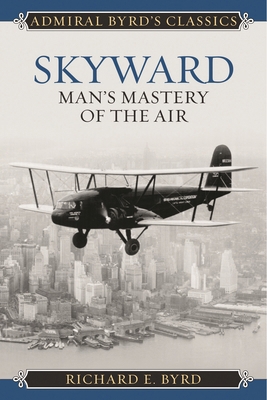 Skyward: Man's Mastery of the Air 1442241721 Book Cover