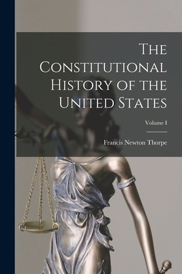 The Constitutional History of the United States... 1017518610 Book Cover