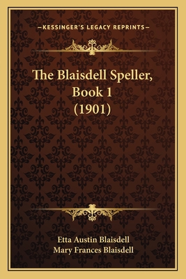 The Blaisdell Speller, Book 1 (1901) 1164838687 Book Cover