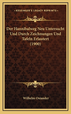 Der Hannibalweg Neu Untersucht Und Durch Zeichn... [German] 1167822072 Book Cover