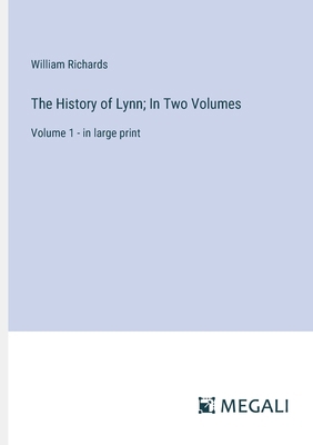 The History of Lynn; In Two Volumes: Volume 1 -... 3387083149 Book Cover