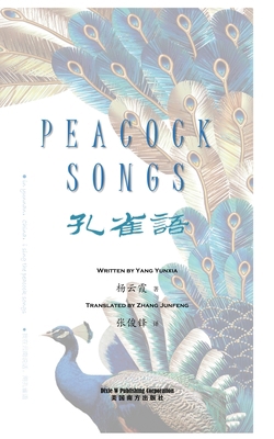 Peacock Songs: 150 Modern Poems by Yang Yunxia 1683723864 Book Cover