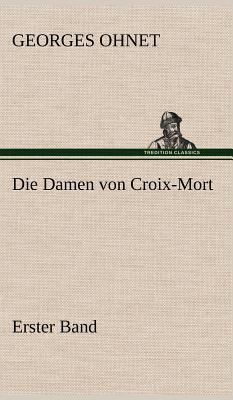 Die Damen Von Croix-Mort - Erster Band [German] 3847258338 Book Cover