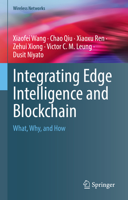 Integrating Edge Intelligence and Blockchain: W... 3031101855 Book Cover