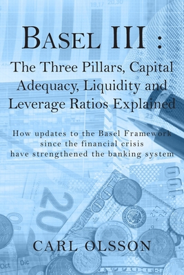 Basel III: The Three Pillars, Capital Adequacy,... 1800310625 Book Cover