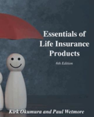 Essentials of Life Insurance Products, Sixth Edition