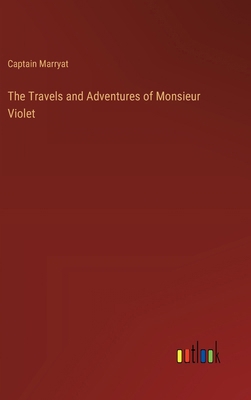 The Travels and Adventures of Monsieur Violet 3368853252 Book Cover