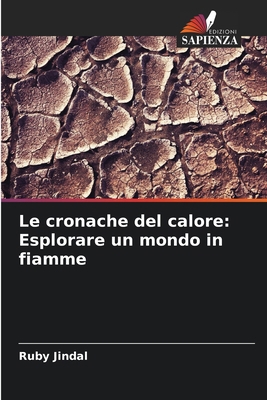 Le cronache del calore: Esplorare un mondo in f... [Italian] 6207719905 Book Cover