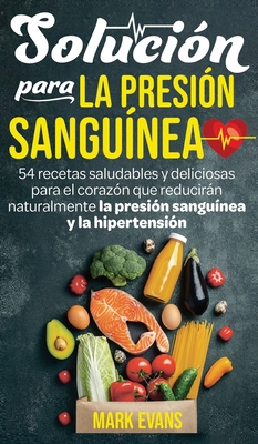 Solución Para La Presión Sanguínea: 54 Recetas ... [Spanish] 1951754824 Book Cover