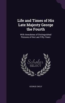 Life and Times of His Late Majesty George the F... 1358513821 Book Cover