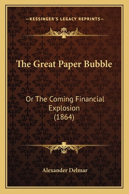 The Great Paper Bubble: Or The Coming Financial... 116704116X Book Cover