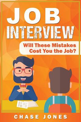 Job Interview: Will These Mistakes Cost You The... 1950922197 Book Cover