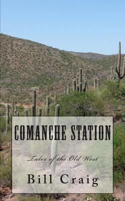 Comanche Station: Tales of the Old West 1478364394 Book Cover